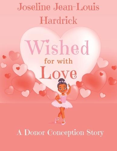 Wished for With Love: A Donor Conception Story
