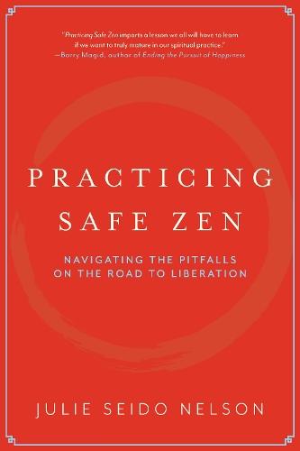 Practicing Safe Zen: Navigating the Pitfalls on the Road to Liberation