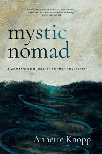 Mystic Nomad: A Woman’s Wild Journey to True Connection