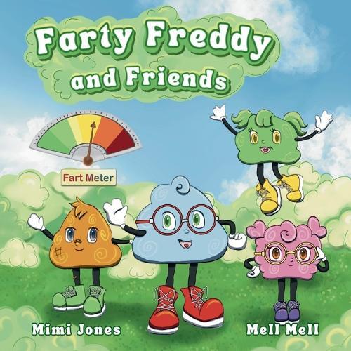 Farty Freddy and Friends: A Laugh Out Loud Story About Friendship, Fun, and Farts