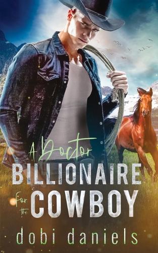 A Doctor Billionaire for the Cowboy: Eine süße Western-Romanze