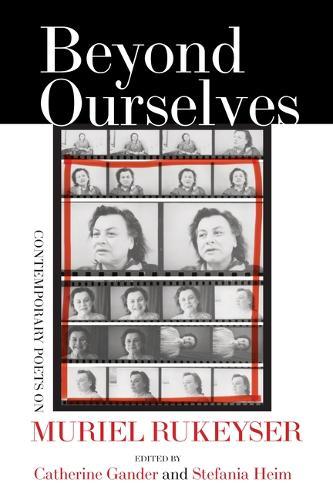 Beyond Ourselves: Contemporary Poets on Muriel Rukeyser
