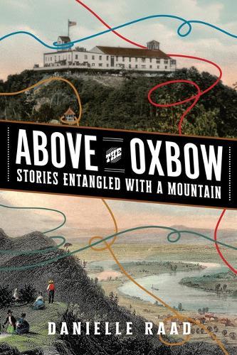 Above the Oxbow: Stories Entangled with a Mountain