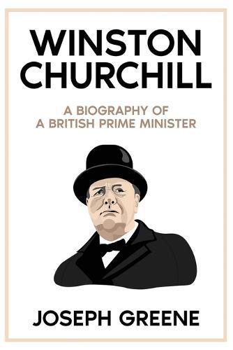 Winston Churchill: A Biography of a British Prime Minister