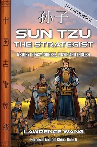 Sun Tzu the Strategist: A Story in Easy Chinese, Pinyin and English