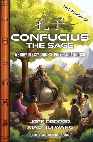 Confucius the Sage: A Story in Easy Chinese, Pinyin and English