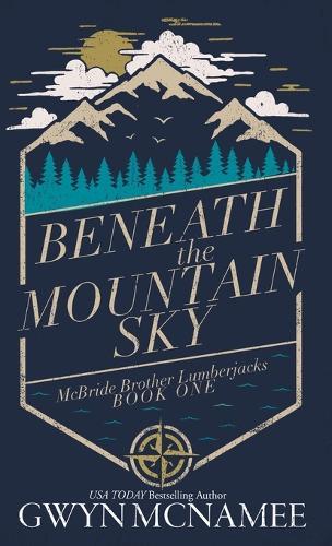 Beneath the Mountain Sky: A Small Town Mountain Man Lumberjack Second Chance Romance