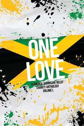 One Love: A Jamaica Hurricane Relief Anthology Volume 1