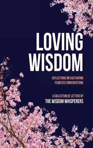 Loving Wisdom: Reflections on Cultivating Fearless Conversations