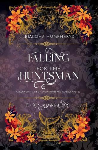 Falling for the Huntsman: A Villainous Twist on Snow White and Hansel & Gretel