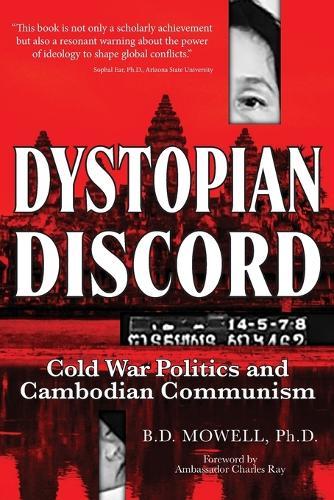 Dystopian Discord: Cold War Politics and Cambodian Communism