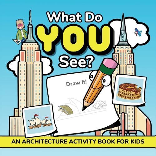 What Do YOU See?: An Architecture Activity Book For Kids