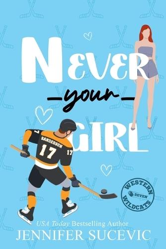 Never Your Girl (Illustrated): An Enemies-to-Lovers Secret Identity Fake Dating Sports Romance
