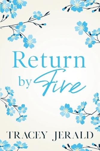 Return by Fire: A small town, enemies to lovers, MM romance
