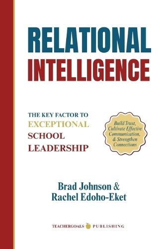 Relational Intelligence: The Key Factor to Exceptional School Leadership