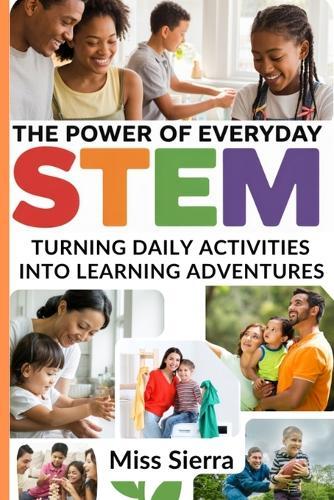 The Power of Everyday STEM: Turning Daily Activities into Learning Adventures