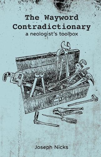 The Wayword Contradictionary: a neologist's toolbox