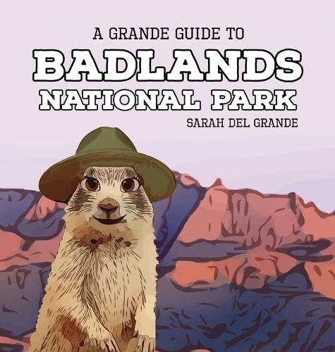 Badlands National Park: A Grande Guide for Kids