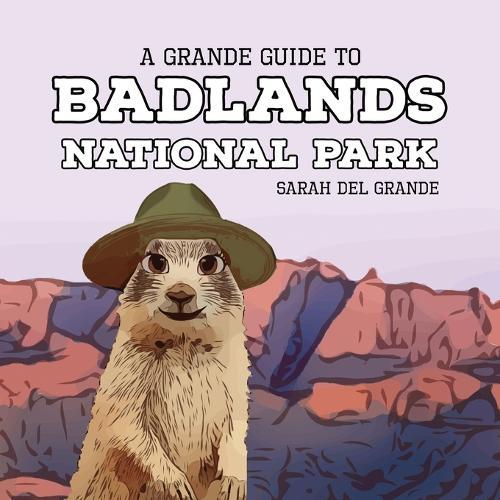 Badlands National Park: A Grande Guide for Kids