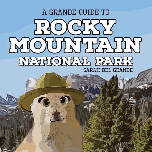 Rocky Mountain National Park: A Grande Guide