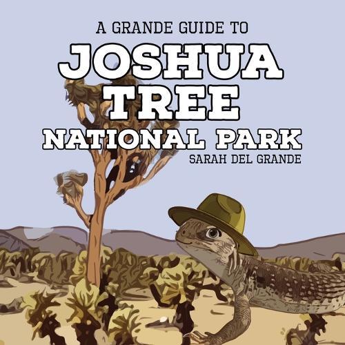 Joshua Tree National Park: A Grande Guide