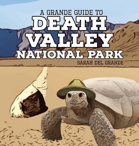 Death Valley National Park: A Grande Guide for Kids