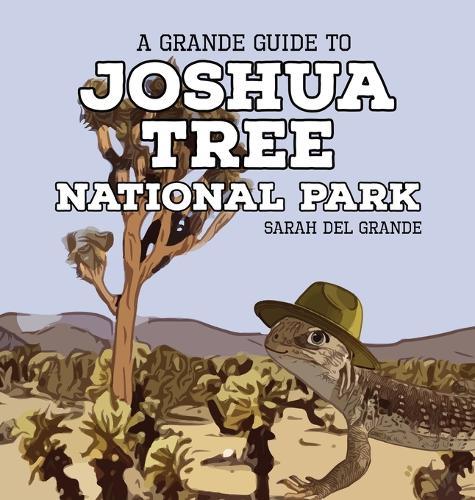 Joshua Tree National Park: A Grande Guide