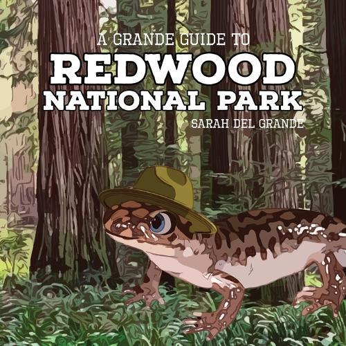 Redwood National Park: A Grande Guide