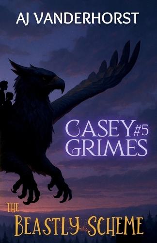 The Beastly Scheme: Casey Grimes #5