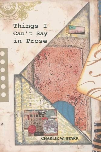 Things I Can't Say in Prose