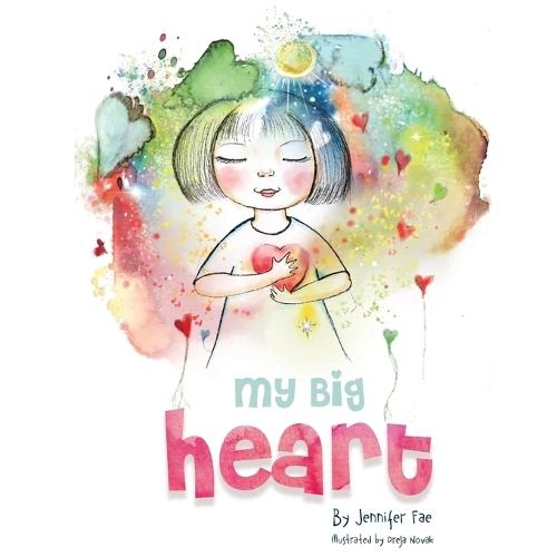 My Big Heart: A Children's Book about Mindfulness and Self-Acceptance