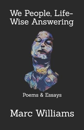 We People, Life-Wise Answering: Poems & Essays
