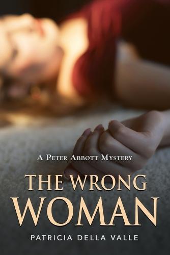 The Wrong Woman: A Peter Abbott Mystery