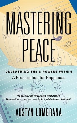 Mastering Peace: Unleashing the 8 Powers Within, A Prescription for Happiness