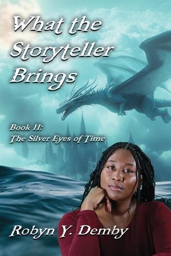 What the Storyteller Brings - Book II: The Silver Eyes of Time