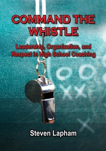 Command the Whistle: Leadership, Organization, and Respect in High School Coaching