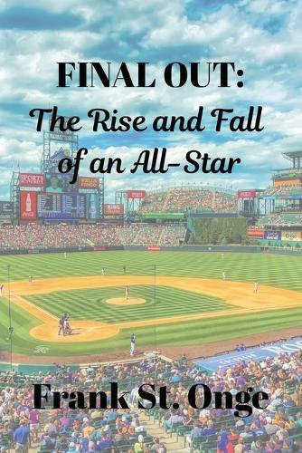 Final Out: The Rise and Fall of an All-Star