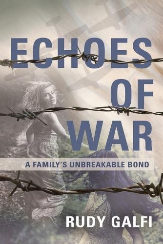 Echoes of War: A Family's Unbreakable Bond