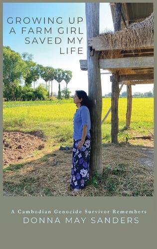 Growing Up A Farm Girl Saved My Life: A Cambodian Genocide Survivor Remembers