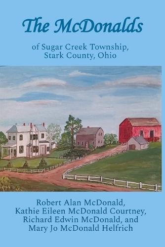 The McDonalds: of Sugar Creek Township, Stark County, Ohio