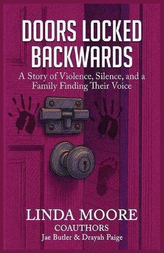 Doors Locked Backwards: A Story of Violence, Silence, and a Family Finding Their Voice