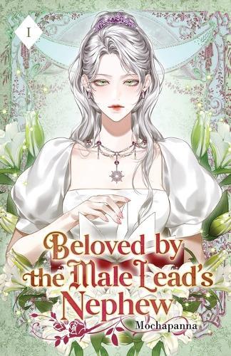 Beloved by the Male Lead's Nephew: Volume I (Light Novel)