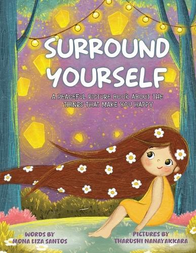 Surround Yourself: A Peaceful Picture Book About the Things That Make You Happy
