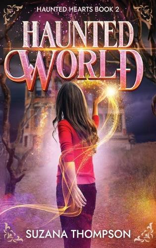 Haunted World: Haunted Hearts Book 2