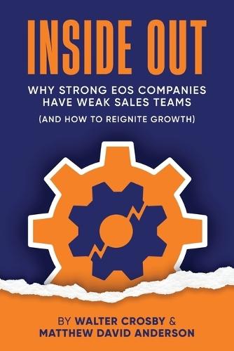Inside Out: Why Strong EOS Companies Have Weak Sales Teams (And How to Reignite Growth)
