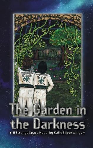 The Garden in the Darkness: A Strange Space Novel