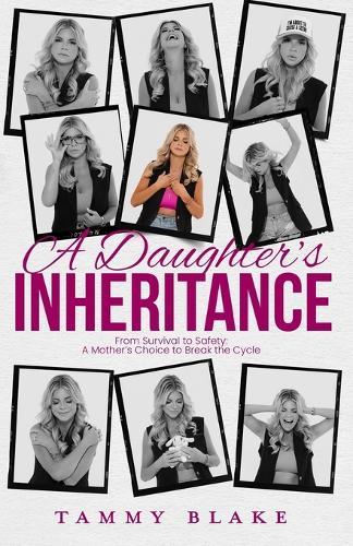 A Daughter's Inheritance: From Survival to Safety: A Mother's Choice to Break the Cycle