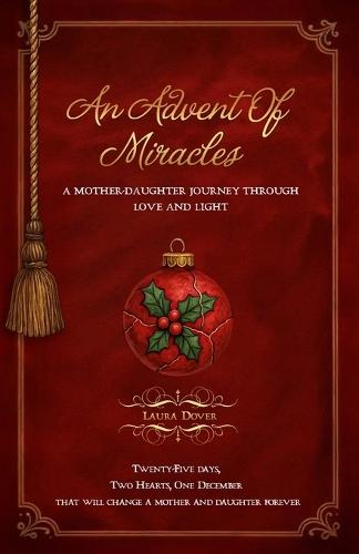 An Advent of Miracles: A Mother-Daughter Journey Through Love and Light