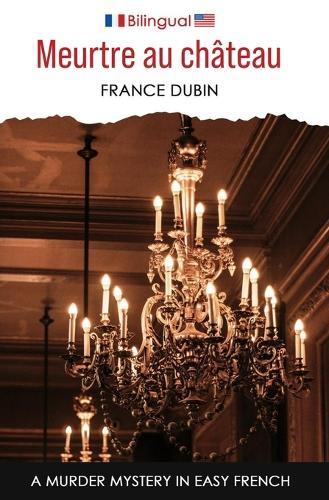 Meurtre au château: A Murder Mystery in Easy French