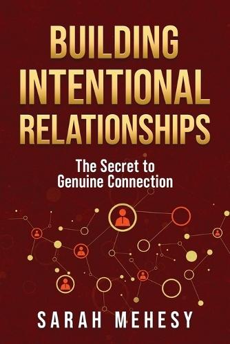 Building Intentional Relationships: The Secret to Genuine Connection
